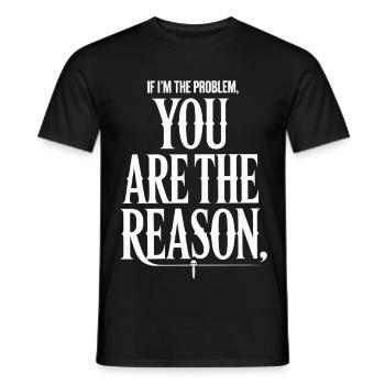 If I'm The Problem You Are The Reason Resilienz - Männer T-Shirt - Schwarz - Vorne - AI Model Male 178 light (178cm)
