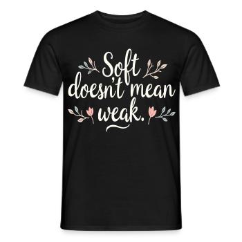 Soft Doesn't Mean Weak – Self-Love - Men's T-Shirt - black - Front - AI Model Male 178 light (178cm)