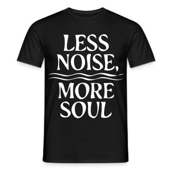 Less Noise More Soul Minimalistisches Lifestyle - Männer T-Shirt - Schwarz - Vorne - AI Model Male 178 light (178cm)