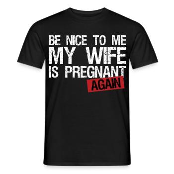 Be Nice To Me My Wife Is Pregnant AGAIN! - Männer T-Shirt - Schwarz - Vorne - AI Model Male 178 light (178cm)