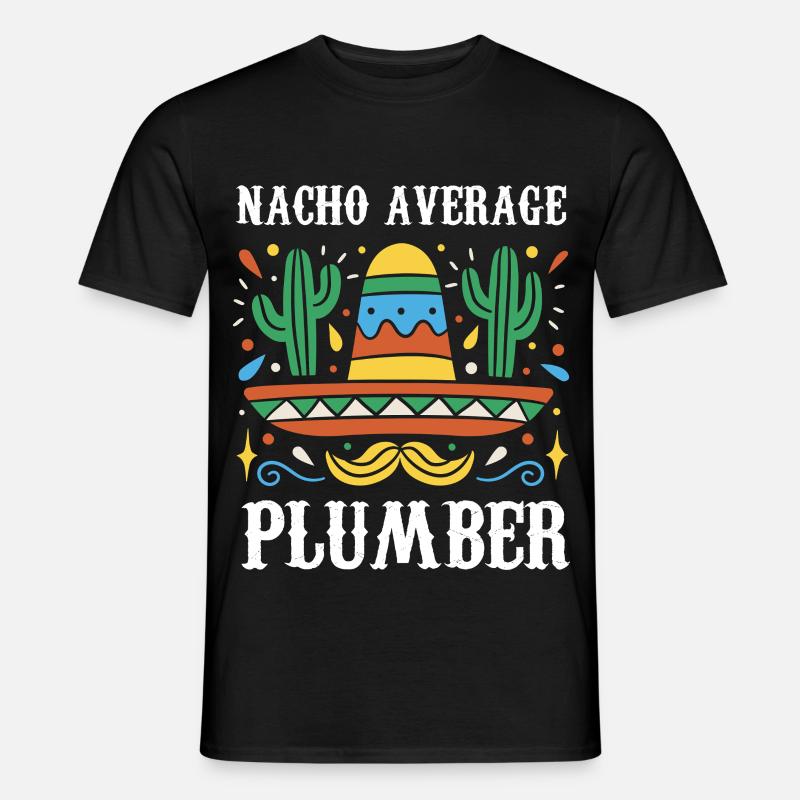 Nacho Average Plumber - Männer T-Shirt - Schwarz