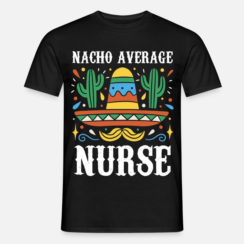 Nacho Average Nurse - Männer T-Shirt - Schwarz
