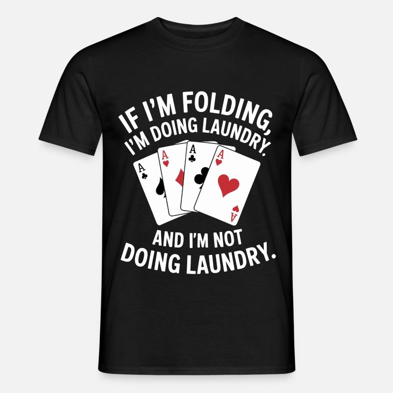 Falten oder Wäsche: Kartenhumor - Männer T-Shirt - Schwarz
