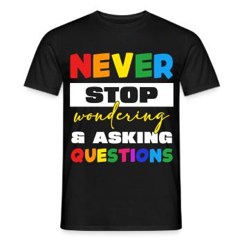 Nie Aufhören Fragen Stellen - Männer T-Shirt - Schwarz - Vorne - AI Model Male 178 light (178cm)