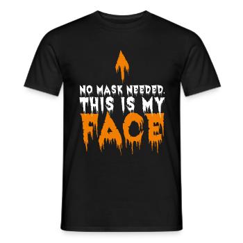 Pas besoin de masque - Tenue drôle d’Halloween - T-shirt homme - noir - Devant - AI Model Male 178 light (178cm)