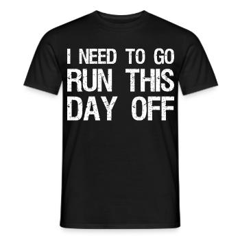 I need to go run this day off funny - Men's T-Shirt - black - Front - AI Model Male 178 light (178cm)