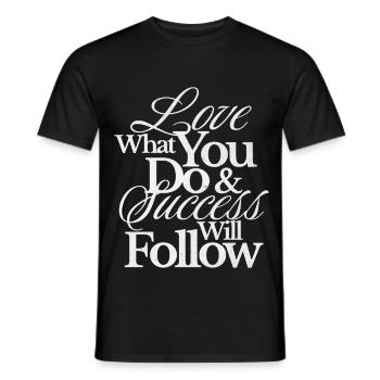 Motivationsspruch Love What You Do – Erfolg Shirt - Männer T-Shirt - Schwarz - Vorne - AI Model Male 178 light (178cm)