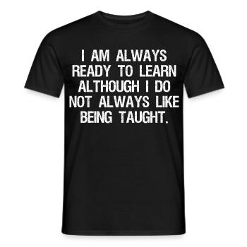 I am always ready to learn although I do not - Men's T-Shirt - black - Front - AI Model Male 178 light (178cm)