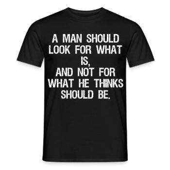 a man should look for what is and not for what - Men's T-Shirt - black - Front - AI Model Male 178 light (178cm)