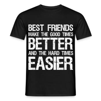 beste Freunde machen die guten Zeiten besser und die - Männer T-Shirt - Schwarz - Vorne - AI Model Male 178 light (178cm)
