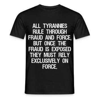all tyrannies rule through fraud and force but - Men's T-Shirt - black - Front - AI Model Male 178 light (178cm)