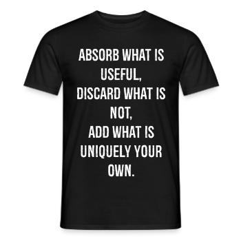 absorb what is useful discard what is not add - Männer T-Shirt - Schwarz - Vorne - AI Model Male 178 light (178cm)