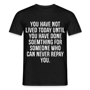 you have not lived today until you have done somet - Men's T-Shirt - black - Front - AI Model Male 178 light (178cm)