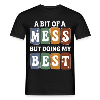 A Little Bit of Mess but Trying to Do My Best - Men's T-Shirt - black - Front - AI Model Male 178 light (178cm)