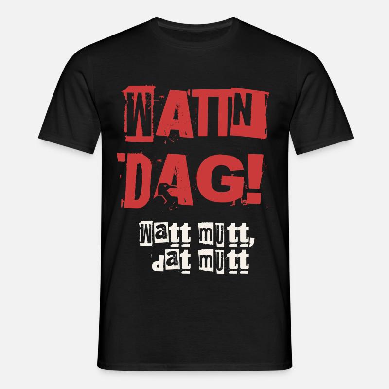 Wattn Dag Watt mutt dat mutt - Männer T-Shirt - Schwarz