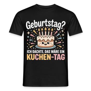 Kuchen-Tag Geburtstag Spruch - Männer T-Shirt - Schwarz - Vorne - AI Model Male 178 light (178cm)