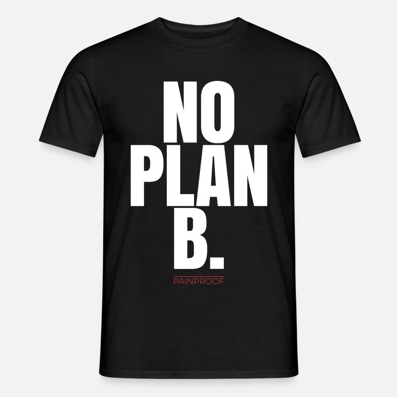 NO PLAN B - Männer T-Shirt - Schwarz
