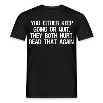 Entweder du machst weiter oder gibst auf, beides tut weh - Männer T-Shirt - Schwarz - Vorne - AI Model Male 178 light (178cm)