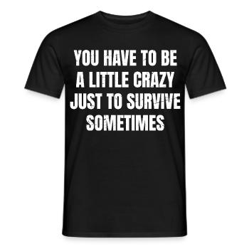 Il faut être un peu fou pour survivre - T-shirt homme - noir - Devant - AI Model Male 178 light (178cm)