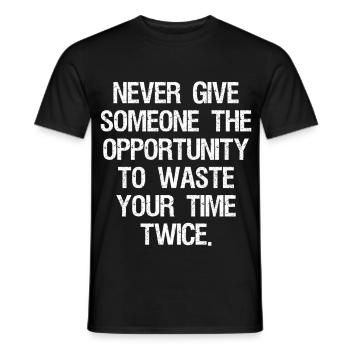 never give someone the opportunity to waste you - Men's T-Shirt - black - Front - AI Model Male 178 light (178cm)