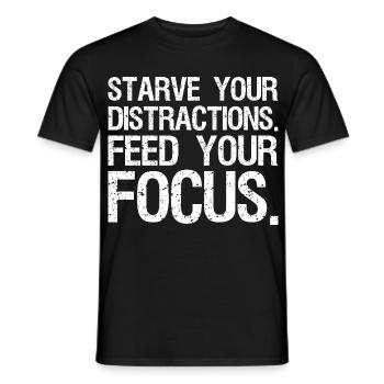 starve your distractions feed your focus - Men's T-Shirt - black - Front - AI Model Male 178 light (178cm)
