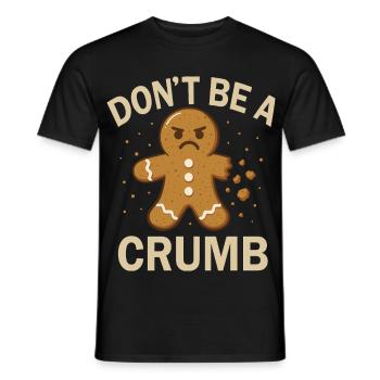 Weihnachten Lebkuchen - Don’t be a Crumb Design - Männer T-Shirt - Schwarz - Vorne - AI Model Male 178 light (178cm)