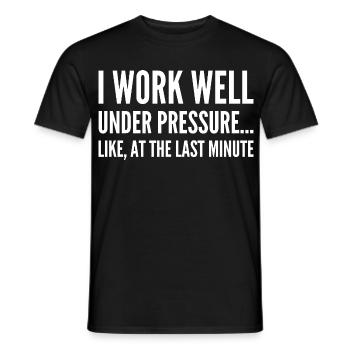 I work well under pressure Like at the last minute - T-shirt homme - noir - Devant - AI Model Male 178 light (178cm)