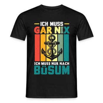 Nordsee Urlaub MUSS GAR NIX MUSS NUR NACH BÜSUM - Männer T-Shirt - Schwarz - Vorne - AI Model Male 178 light (178cm)