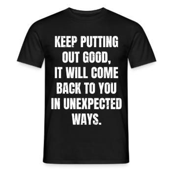 Mach weiter gut, es wird zu dir zurückkommen. - Männer T-Shirt - Schwarz - Vorne - AI Model Male 178 light (178cm)