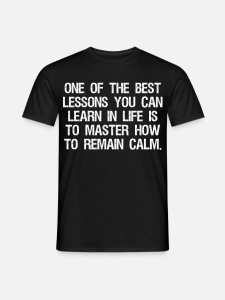 one of the best lessons you can learn in life - Männer T-Shirt - Schwarz