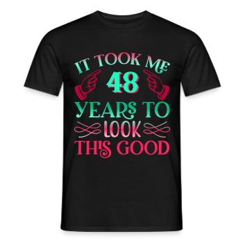It took 48 years to look so good - Men's T-Shirt - black - Front - AI Model Male 178 light (178cm)