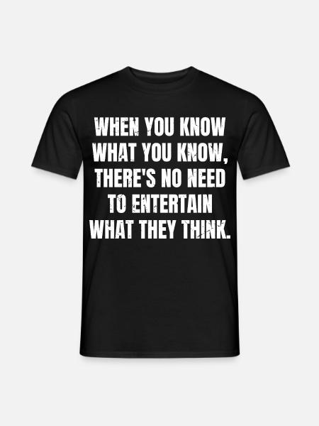 when you know what you now there's no need to - Men's T-Shirt - black