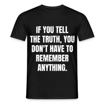 if you tell the truth you don't have to remember - Männer T-Shirt - Schwarz - Vorne - AI Model Male 178 light (178cm)