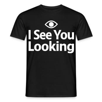 I See You Looking Statement Saying - Men's T-Shirt - black - Front - AI Model Male 178 light (178cm)