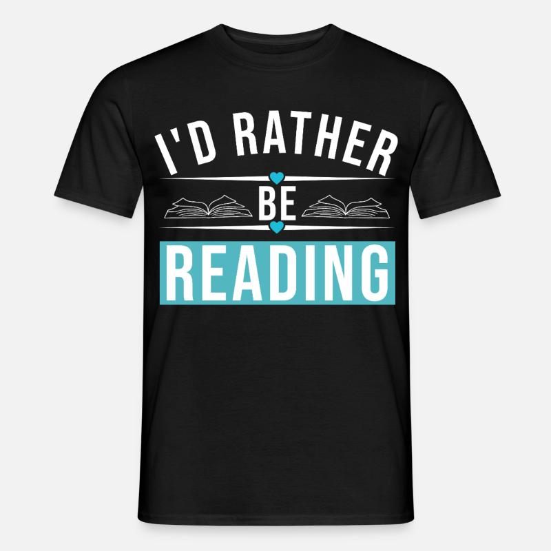 I'D RATHER BE READING - Männer T-Shirt - Schwarz