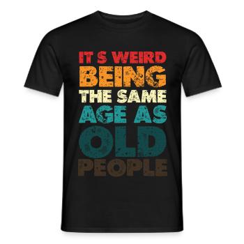 Strangely the same age as old people - Men's T-Shirt - black - Front - AI Model Male 178 light (178cm)