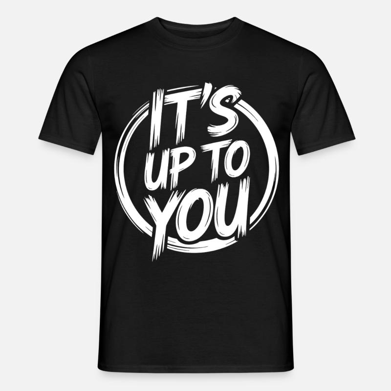 Es Liegt An Dir - Männer T-Shirt - Schwarz