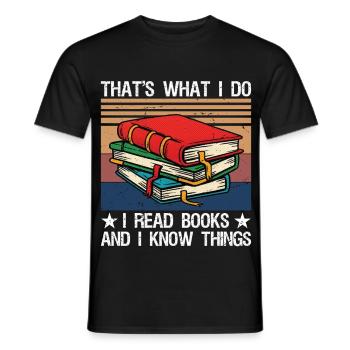 That's What I Do I Read Books and I Know Things - Männer T-Shirt - Schwarz - Vorne - AI Model Male 178 light (178cm)