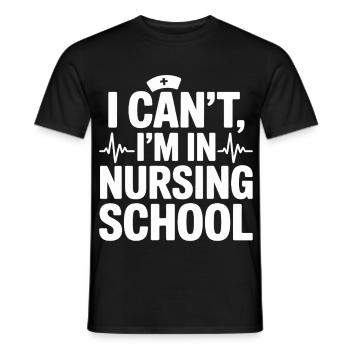I can't I'm in nursing school - Men's T-Shirt - black - Front - AI Model Male 178 light (178cm)