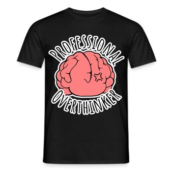 Too much brooding all the time? Professional Overthinker! - Men's T-Shirt - black - Front - AI Model Male 178 light (178cm)