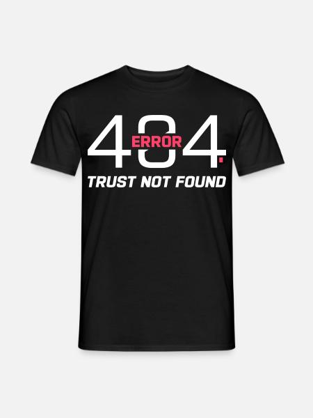 Error 404 Trust Not Found – Funny Sarcastic Quote - Men's T-Shirt - black