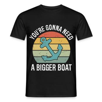 You're Gonna Need A Bigger Boat Funny - Männer T-Shirt - Schwarz - Vorne - AI Model Male 178 light (178cm)