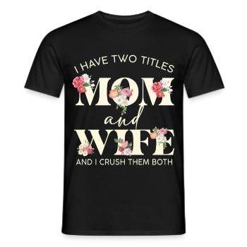 Mama und Frau Florale Doppeltitel - Männer T-Shirt - Schwarz - Vorne - AI Model Male 178 light (178cm)