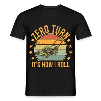 Zero Turn It's How I Roll Landscaper Gardener - Männer T-Shirt - Schwarz - Vorne - AI Model Male 178 light (178cm)