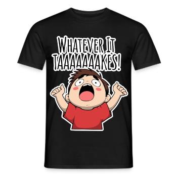 Whatever it TAAAAAKES! - Men's T-Shirt - black - Front - AI Model Male 178 light (178cm)