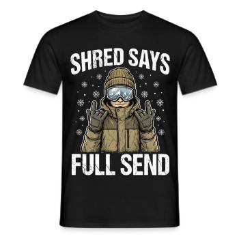 Shred Says Full Send Snow - Männer T-Shirt - Schwarz - Vorne - AI Model Male 178 light (178cm)