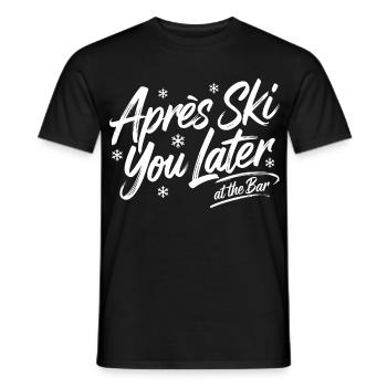 Après Ski you later at the bar - Après Ski Spruch - Men's T-Shirt - black - Front - AI Model Male 178 light (178cm)