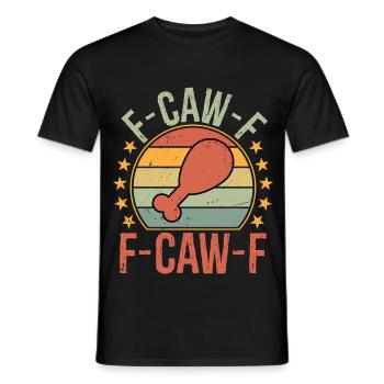 F-Caw-F Rooster Funny Bird Fcawf Chicken Whisper - Männer T-Shirt - Schwarz - Vorne - AI Model Male 178 light (178cm)