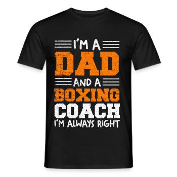 Dad and Boxing Coach – Always Right - Men's T-Shirt - black - Front - AI Model Male 178 light (178cm)
