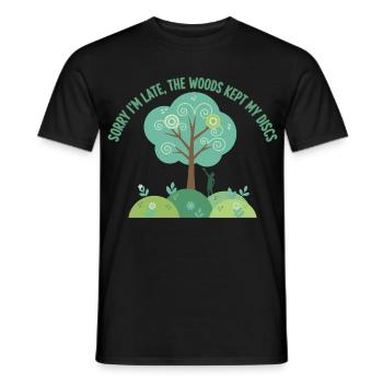 Entschuldigung, dass ich zu spät bin. Der Wald hat meine Discs behalten. Disc-Golf. - Männer T-Shirt - Schwarz - Vorne - AI Model Male 178 light (178cm)
